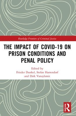 Frieder Dünkel, Stefan Harrendorf, Dirk van Zyl Smit, Frieder Dunkel, Dirk van Zyl Smit - Impact of Covid-19 on Prison Conditions and Penal Policy, Häftad