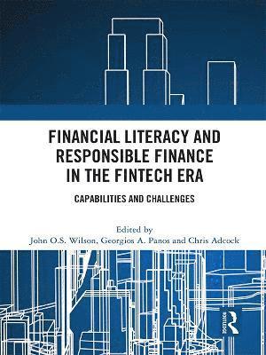 Financial Literacy and Responsible Finance in the FinTech Era 1