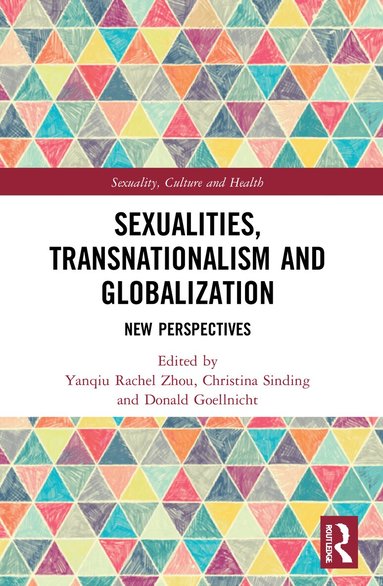 Yanqiu Rachel Zhou, Christina Sinding, Donald Goellnicht - Sexualities, Transnationalism, and Globalisation, Häftad