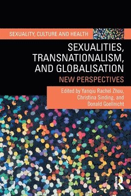Yanqiu Rachel Zhou, Christina Sinding, Donald Goellnicht, Canada) Zhou, Yanqiu Rachel (McMaster University - Sexualities, Transnationalism, and Globalisation, Häftad
