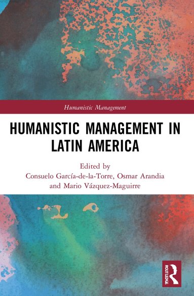 Consuelo García-de-la-Torre, Osmar Arandia, Mario Vázquez-Maguirre - Humanistic Management in Latin America, Häftad