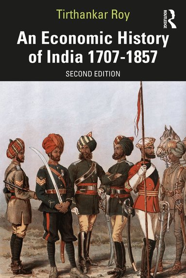 Tirthankar Roy - Economic History of India 1707–1857, Häftad