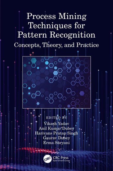 Vikash Yadav, Anil Kumar Dubey, Harivans Pratap Singh, Gaurav Dubey, Erma Suryani - Process Mining Techniques for Pattern Recognition, Häftad
