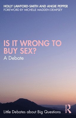 Holly Lawford-Smith, Angie Pepper - Is It Wrong to Buy Sex?, Häftad