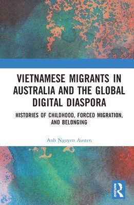 Vietnamese Migrants in Australia and the Global Digital Diaspora 1