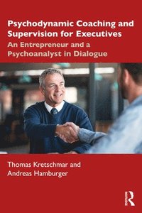 bokomslag Psychodynamic Coaching and Supervision for Executives
