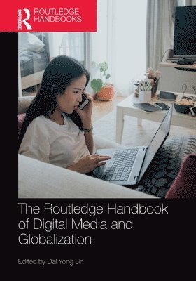 bokomslag The Routledge Handbook of Digital Media and Globalization