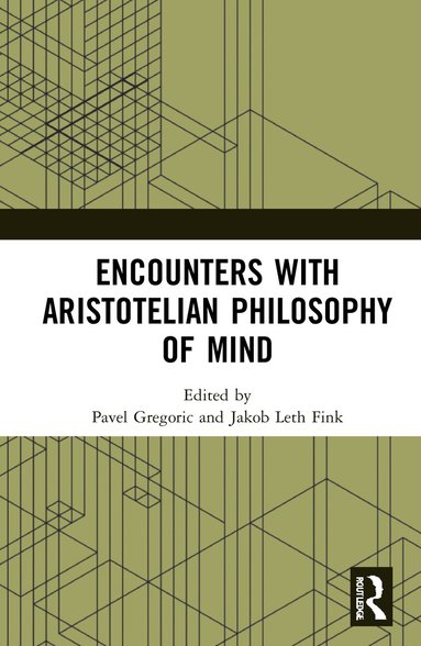 Pavel Gregoric, Jakob Leth Fink - Encounters with Aristotelian Philosophy of Mind, Häftad