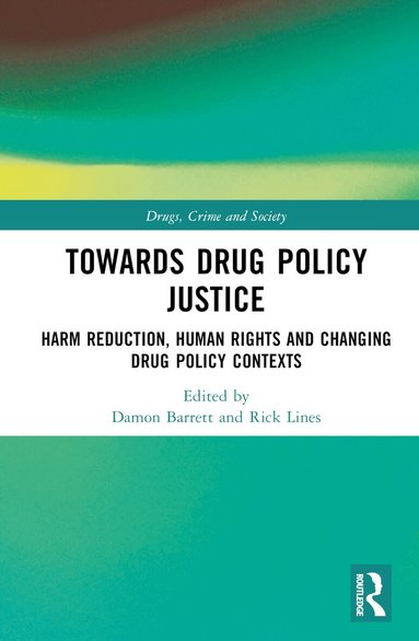 Damon Barrett, Rick Lines - Towards Drug Policy Justice, Inbunden