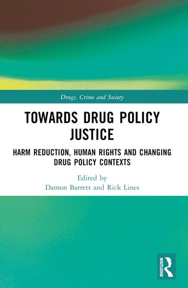 Damon Barrett, Rick Lines - Towards Drug Policy Justice, Häftad