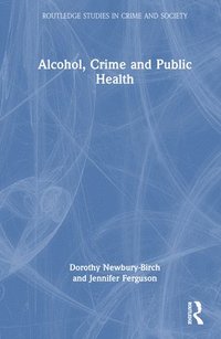 bokomslag Alcohol, Crime and Public Health