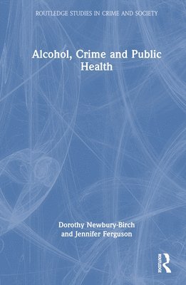 Alcohol, Crime and Public Health 1