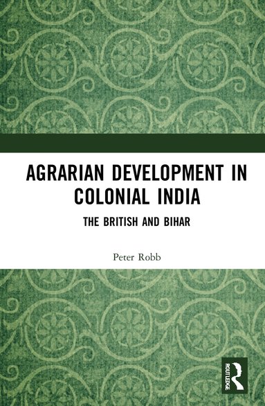 Peter Robb - Agrarian Development in Colonial India, Inbunden