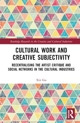 Xin Gu - Cultural Work and Creative Subjectivity, Inbunden