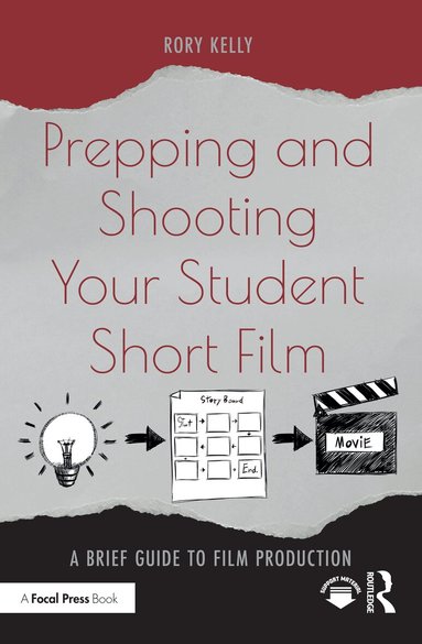 Rory Kelly - Prepping and Shooting Your Student Short Film, Häftad