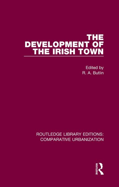 R. A. Butlin - Development of the Irish Town, Inbunden