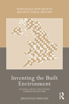Juliana Yat Shun Kei - Inventing the Built Environment, Inbunden