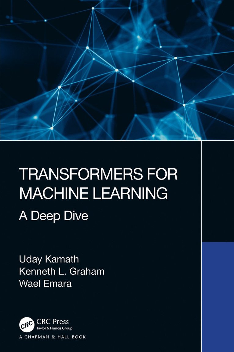 Uday Kamath, Kenneth Graham, Wael Emara - Transformers for Machine Learning, Inbunden