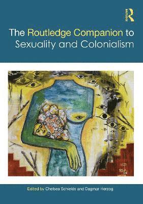 The Routledge Companion to Sexuality and Colonialism 1