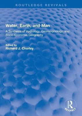 R Chorley, R. J. Chorley, R J Chorley - Water, Earth, and Man, Häftad