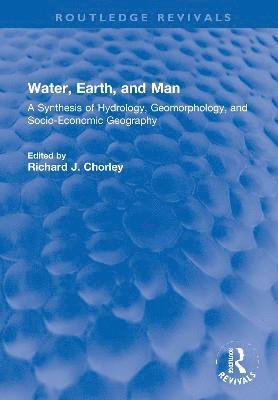 R Chorley, R. Chorley - Water, Earth, and Man, Inbunden