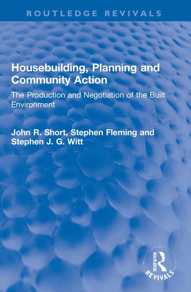 John R. Short, Stephen Fleming, Stephen J. G. Witt - Housebuilding, Planning and Community Action, Häftad