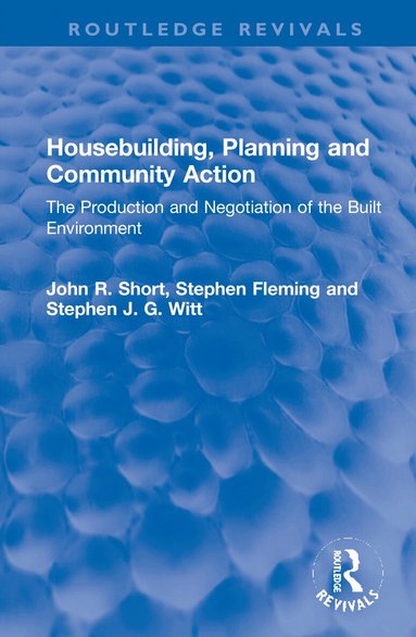 John R. Short, Stephen Fleming, Stephen J. G. Witt - Housebuilding, Planning and Community Action, Inbunden