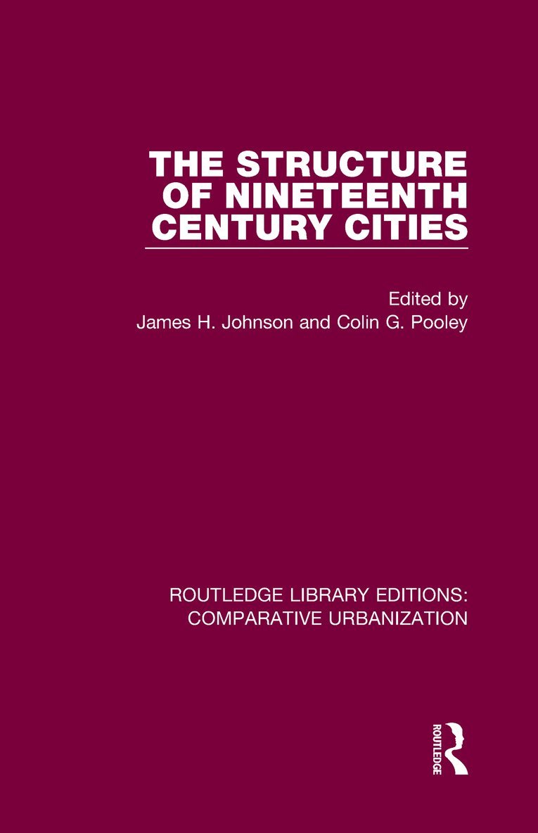 James H Johnson, Colin Pooley, James H. Johnson - Structure of Nineteenth Century Cities, Inbunden