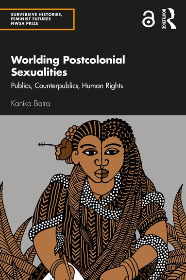 Kanika Batra - Worlding Postcolonial Sexualities, Häftad