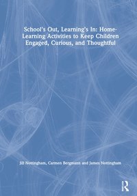 bokomslag School's Out, Learning's In: Home-Learning Activities to Keep Children Engaged, Curious, and Thoughtful