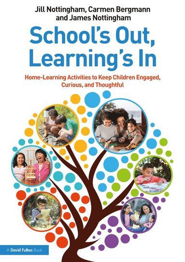 bokomslag Schools Out, Learnings In: Home-Learning Activities to Keep Children Engaged, Curious, and Thoughtful