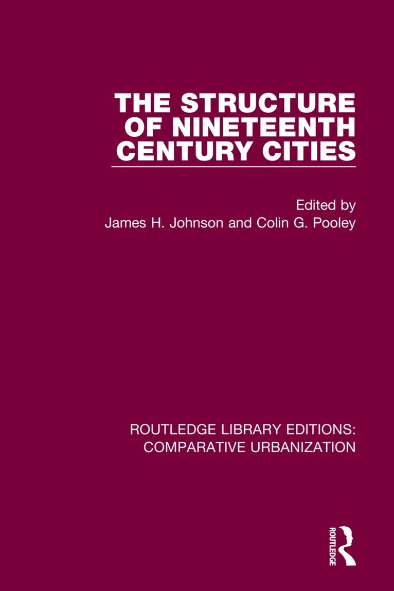 James H Johnson, Colin Pooley, James H. Johnson - Structure of Nineteenth Century Cities, Häftad
