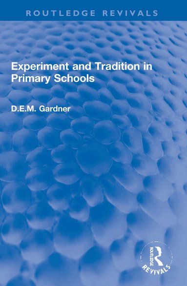 D.E.M. Gardner - Experiment and Tradition in Primary Schools, Häftad