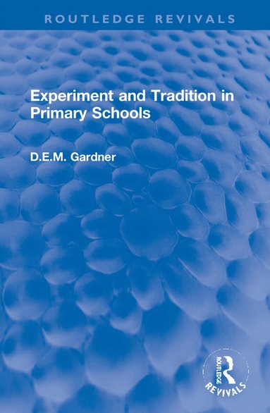 D.E.M. Gardner - Experiment and Tradition in Primary Schools, Inbunden