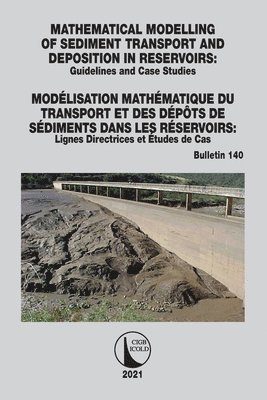 Mathematical Modelling of Sediment Transport and Deposition in Reservoirs - Guidelines and Case Studies / Modlisation Mathmatique du Transport et des Dpts de Sdiments dans les Rservoirs - 1