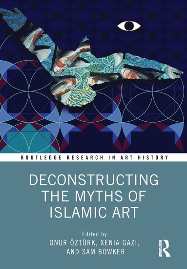 bokomslag Deconstructing the Myths of Islamic Art