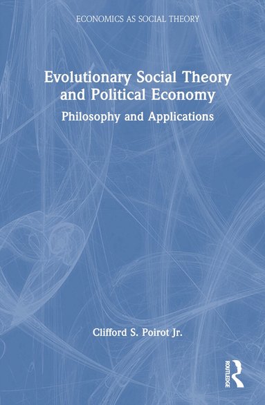 Clifford S. Poirot Jr. - Evolutionary Social Theory and Political Economy, Inbunden
