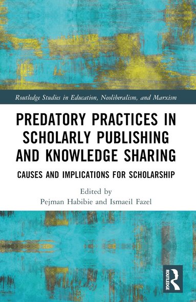 Pejman Habibie, Ismaeil Fazel - Predatory Practices in Scholarly Publishing and Knowledge Sharing, Häftad