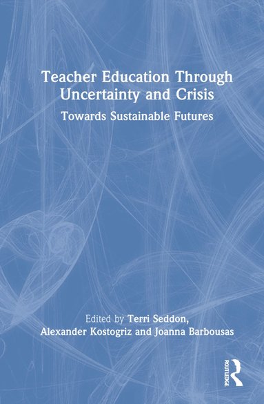 bokomslag Teacher Education Through Uncertainty and Crisis