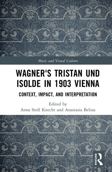 Anna Stoll Knecht, Anastasia Belina - Wagner's Tristan und Isolde in 1903 Vienna, Inbunden