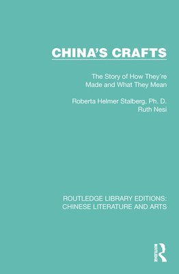 Roberta Helmer Stalberg, Ruth Nesi - China's Crafts, Inbunden