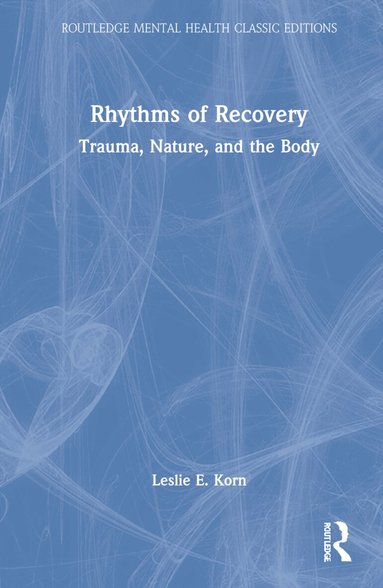 Leslie E. Korn - Rhythms of Recovery, Inbunden