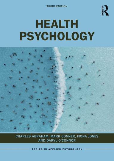 Charles Abraham, Mark Conner, Fiona Jones, Daryl O'Connor - Health Psychology, Häftad