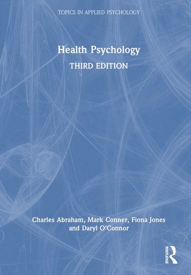 Charles Abraham, Mark Conner, Fiona Jones, Daryl O'Connor - Health Psychology, Inbunden
