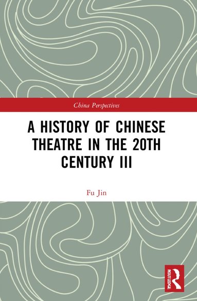 bokomslag History of Chinese Theatre in the 20th Century III