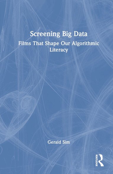 Gerald Sim - Screening Big Data, Inbunden