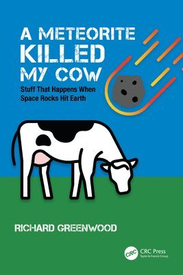 Richard Greenwood - Meteorite Killed My Cow, Häftad
