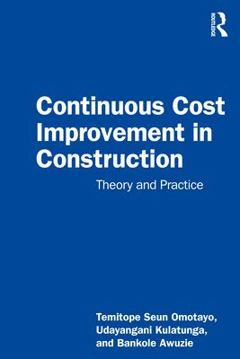 Temitope Seun Omotayo, Udayangani Kulatunga, Bankole Awuzie - Continuous Cost Improvement in Construction, Häftad