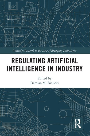 Damian M. Bielicki - Regulating Artificial Intelligence in Industry, Inbunden