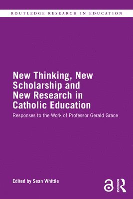 New Thinking, New Scholarship and New Research in Catholic Education 1